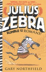 Julius Zebra: Rumble with the Romans!: Rumble with the Romans! cena un informācija | Grāmatas pusaudžiem un jauniešiem | 220.lv