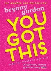 You Got This: A fabulously fearless guide to being YOU цена и информация | Книги для подростков и молодежи | 220.lv