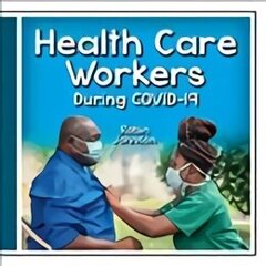 Health Care Workers During Covid-19 cena un informācija | Grāmatas pusaudžiem un jauniešiem | 220.lv