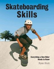 Skateboarding Skills: Everything a New Rider Needs to Know: Everything a New Rider Needs to Know cena un informācija | Grāmatas pusaudžiem un jauniešiem | 220.lv