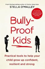 Bully-Proof Kids: Practical Tools to Help Your Child to Grow Up Confident, Resilient and Strong cena un informācija | Grāmatas pusaudžiem un jauniešiem | 220.lv