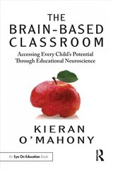 Brain-Based Classroom: Accessing Every Child's Potential Through Educational Neuroscience cena un informācija | Grāmatas pusaudžiem un jauniešiem | 220.lv