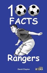 Rangers - 100 Facts цена и информация | Книги для подростков и молодежи | 220.lv