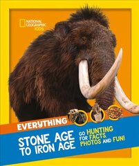 Everything: Stone Age to Iron Age: Go Hunting for Facts, Photos and Fun! cena un informācija | Grāmatas pusaudžiem un jauniešiem | 220.lv