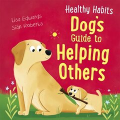 Healthy Habits: Dog's Guide to Helping Others cena un informācija | Grāmatas pusaudžiem un jauniešiem | 220.lv