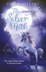 Silver Moth: Sequel to The Little White Horse New edition cena un informācija | Grāmatas pusaudžiem un jauniešiem | 220.lv