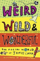 Weird, Wild & Wonderful: The Poetry World of James Carter cena un informācija | Grāmatas pusaudžiem un jauniešiem | 220.lv