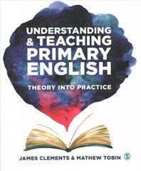 Understanding and Teaching Primary English: Theory Into Practice цена и информация | Книги для подростков  | 220.lv