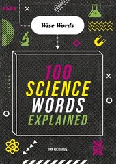 Wise Words: 100 Science Words Explained cena un informācija | Grāmatas pusaudžiem un jauniešiem | 220.lv