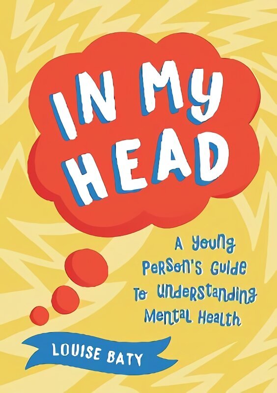 In My Head: A Young Person's Guide to Understanding Mental Health цена и информация | Grāmatas pusaudžiem un jauniešiem | 220.lv