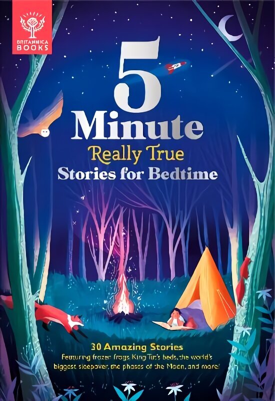 Britannica's 5-Minute Really True Stories for Bedtime: 30 Amazing Stories: Featuring frozen frogs, King Tut's beds, the world's biggest sleepover, the phases of the moon, and more цена и информация | Grāmatas pusaudžiem un jauniešiem | 220.lv