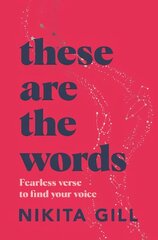 These Are the Words: Fearless verse to find your voice цена и информация | Книги для подростков и молодежи | 220.lv