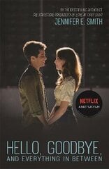 Hello, Goodbye, and Everything in Between: the perfect romantic read to curl up with, now a major Netflix film цена и информация | Книги для подростков и молодежи | 220.lv