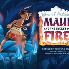 Maui and the Secret of Fire: Tales of Aotearoa 3 цена и информация | Книги для подростков  | 220.lv
