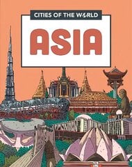 Cities of the World: Cities of Asia Illustrated edition цена и информация | Книги для подростков и молодежи | 220.lv