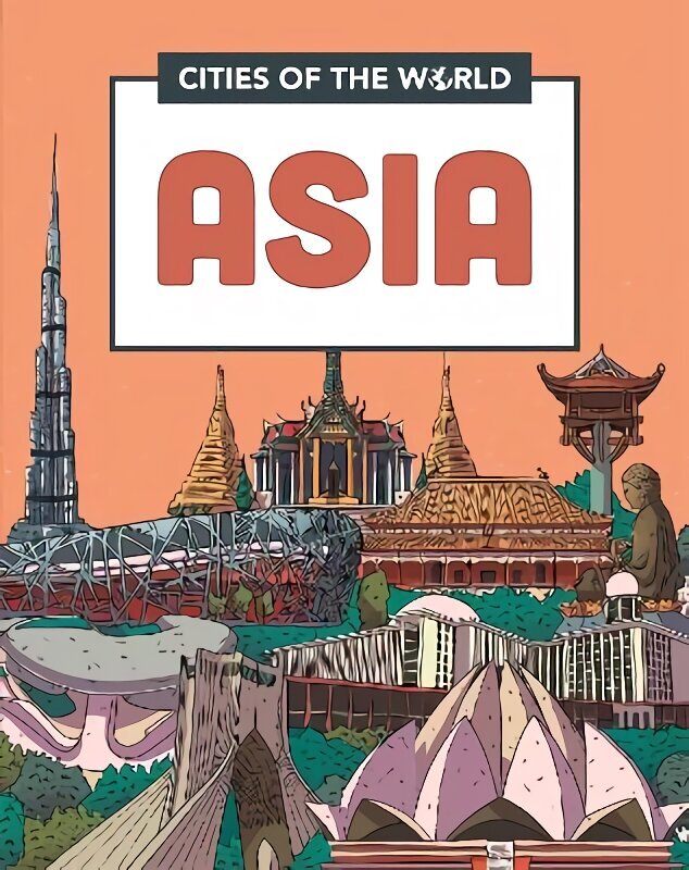 Cities of the World: Cities of Asia Illustrated edition цена и информация | Grāmatas pusaudžiem un jauniešiem | 220.lv