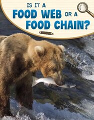 Is It a Food Web or a Food Chain? цена и информация | Книги для подростков и молодежи | 220.lv