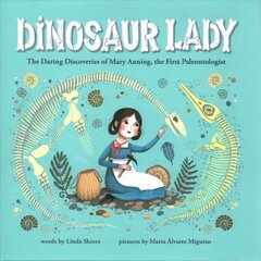 Dinosaur Lady: The Daring Discoveries of Mary Anning, the First Paleontologist cena un informācija | Grāmatas pusaudžiem un jauniešiem | 220.lv