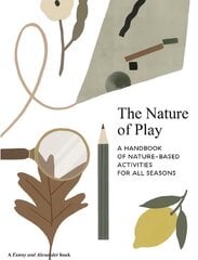 Nature of Play: A handbook of nature-based activities for all seasons cena un informācija | Grāmatas pusaudžiem un jauniešiem | 220.lv