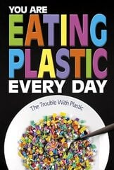 You Are Eating Plastic Every Day: What's in Our Food? cena un informācija | Grāmatas pusaudžiem un jauniešiem | 220.lv