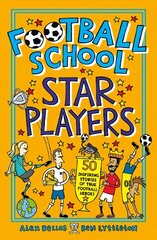 Football School Star Players: 50 Inspiring Stories of True Football Heroes cena un informācija | Grāmatas pusaudžiem un jauniešiem | 220.lv