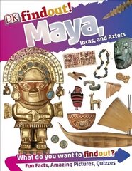 DKfindout! Maya, Incas, and Aztecs cena un informācija | Grāmatas pusaudžiem un jauniešiem | 220.lv