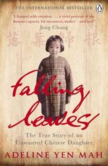 Falling Leaves Return to Their Roots: The True Story of an Unwanted Chinese Daughter 2nd edition цена и информация | Биографии, автобиогафии, мемуары | 220.lv