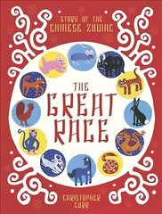 Great Race: The Story of the Chinese Zodiac cena un informācija | Grāmatas pusaudžiem un jauniešiem | 220.lv