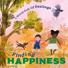 World Full of Feelings: Finding Happiness cena un informācija | Grāmatas pusaudžiem un jauniešiem | 220.lv