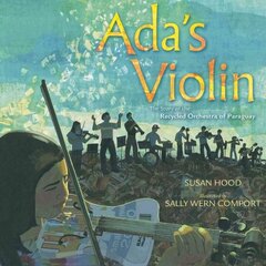 Ada's Violin: The Story of the Recycled Orchestra of Paraguay цена и информация | Книги для самых маленьких | 220.lv