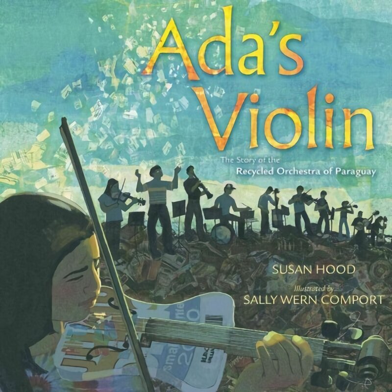 Ada's Violin: The Story of the Recycled Orchestra of Paraguay cena un informācija | Grāmatas mazuļiem | 220.lv