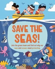 Save the Seas: Join the Green Team and find out why our seas and oceans need protecting цена и информация | Книги для подростков и молодежи | 220.lv
