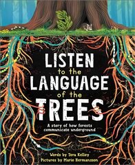 Listen to the Language of the Trees: A story of how forests communicate underground cena un informācija | Grāmatas pusaudžiem un jauniešiem | 220.lv