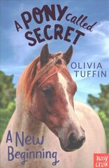 Pony Called Secret: A New Beginning cena un informācija | Grāmatas pusaudžiem un jauniešiem | 220.lv