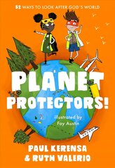 Planet Protectors: 52 Ways to Look After God's World cena un informācija | Grāmatas pusaudžiem un jauniešiem | 220.lv