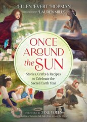 Once Around the Sun: Stories, Crafts, and Recipes to Celebrate the Sacred Earth Year цена и информация | Книги для подростков  | 220.lv