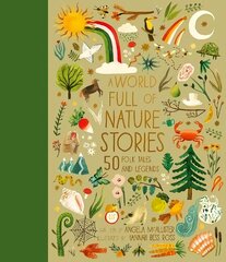 World Full of Nature Stories: 50 Folktales and Legends, Volume 9 cena un informācija | Grāmatas pusaudžiem un jauniešiem | 220.lv