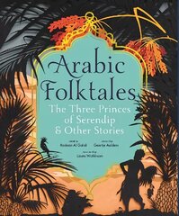 Arabic Folktales: The Three Princes of Serendip and Other Stories cena un informācija | Grāmatas pusaudžiem un jauniešiem | 220.lv