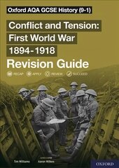 Oxford AQA GCSE History: Conflict and Tension First World War 1894-1918 Revision Guide (9-1): With all you need to know for your 2022 assessments 1 цена и информация | Книги для подростков и молодежи | 220.lv