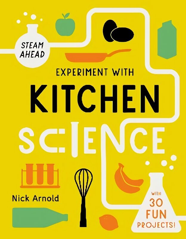 Experiment with Kitchen Science: Fun projects to try at home cena un informācija | Grāmatas pusaudžiem un jauniešiem | 220.lv
