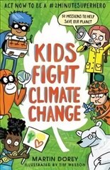 Kids Fight Climate Change: Act now to be a #2minutesuperhero: How to be a #2minutesuperhero cena un informācija | Grāmatas pusaudžiem un jauniešiem | 220.lv