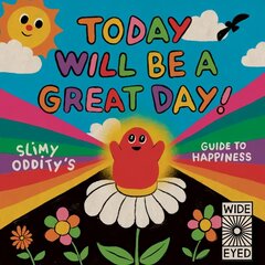 Today Will Be a Great Day!: Slimy Oddity's Guide to Happiness цена и информация | Книги для подростков  | 220.lv