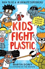 Kids Fight Plastic: How to be a #2minutesuperhero cena un informācija | Grāmatas pusaudžiem un jauniešiem | 220.lv