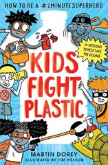 Kids Fight Plastic: How to be a #2minutesuperhero цена и информация | Книги для подростков и молодежи | 220.lv