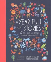 Year Full of Stories: 52 folk tales and legends from around the world, Volume 1 cena un informācija | Grāmatas pusaudžiem un jauniešiem | 220.lv