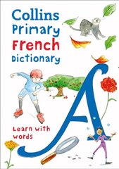 Primary French Dictionary: Illustrated Dictionary for Ages 7plus 2nd Revised edition cena un informācija | Grāmatas pusaudžiem un jauniešiem | 220.lv