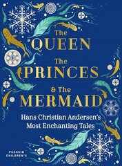 Queen, the Princes and the Mermaid: Hans Christian Andersen's Most Enchanting Tales цена и информация | Книги для подростков и молодежи | 220.lv