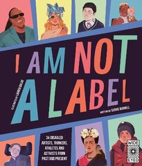 I Am Not a Label: 34 disabled artists, thinkers, athletes and activists from past and present цена и информация | Книги для подростков  | 220.lv