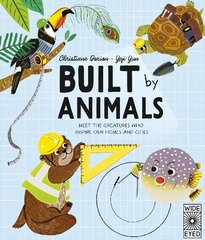 Built by Animals: Meet the creatures who inspire our homes and cities цена и информация | Книги для подростков  | 220.lv