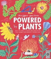 Powered by Plants: Meet the trees, flowers and vegetation that inspire our everyday technology cena un informācija | Grāmatas pusaudžiem un jauniešiem | 220.lv